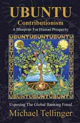 9781920153090-1920153098-UBUNTU Contributionism - A Blueprint For Human Prosperity: Exposing the global banking fraud