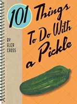 9781423654681-1423654684-101 Things to Do With a Pickle, rerelease (101 Cookbooks)