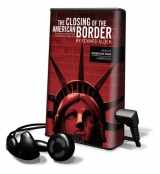 9781433276750-1433276755-The Closing of the American Border: Terrorism, Immigration, and Security Since 9/11