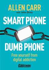 9781789504835-178950483X-Smart Phone Dumb Phone: Free Yourself from Digital Addiction (Allen Carr's Easyway)