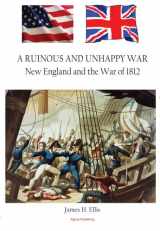 9780875866918-0875866913-A Ruinous and Unhappy War: New England and the War of 1812