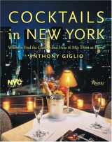 9780847826643-0847826643-Cocktails in New York: Where to Find 100 Classics and How to Mix Them at Home