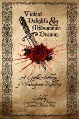 9781958228432-1958228435-Violent Delights & Midsummer Dreams: A Gothic Anthology of Shakespeare Retellings
