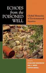 9780739109120-073910912X-Echoes from the Poisoned Well: Global Memories of Environmental Injustice