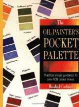 9780855329419-0855329416-The Oil Painter's Pocket Palette : Practical Visual Guidance to over 600 Colour Mixes