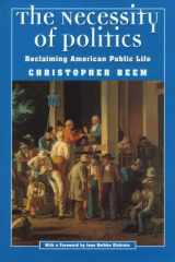 9780226041445-0226041441-The Necessity of Politics: Reclaiming American Public Life (Morality and Society Series)