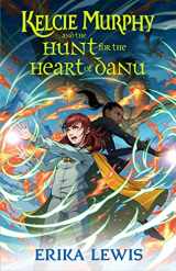 9781250208309-1250208300-Kelcie Murphy and the Hunt for the Heart of Danu (The Academy for the Unbreakable Arts, 2)