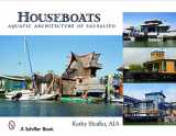 9780764327223-0764327224-Houseboats: Aquatic Architecture of Sausalito