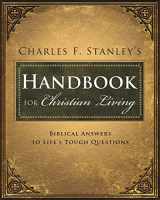 9781400280308-1400280303-Charles Stanley's Handbook for Christian Living: Biblical Answers to Life's Tough Questions