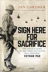 9781472849427-1472849426-Sign Here for Sacrifice: The Untold Story of the Third Battalion, 506th Airborne, Vietnam 1968