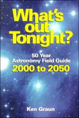 9781928771005-1928771009-What's Out Tonight : 50 Year Astronomy Field Guide 2000 to 2050