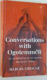 9780197241905-0197241905-Conversations With Ogotemmeli: An Introductin to Dogon Religious Ideas