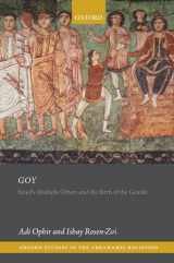 9780198866466-0198866461-Goy: Israel's Multiple Others and the Birth of the Gentile (Oxford Studies in the Abrahamic Religions)
