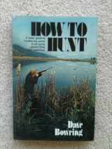 9780876912515-087691251X-How to hunt: A basic guide to hunting big game, small game, upland birds, and waterfowl
