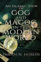 9781989450130-198945013X-An Islamic View of Gog and Magog in the Modern World: Gog and Magog in the Modern World