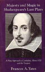 9780394735672-0394735676-Majesty and Magic in Shakespeare's Last Plays