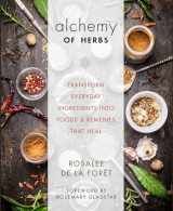 9781401950064-140195006X-Alchemy of Herbs: Transform Everyday Ingredients into Foods and Remedies That Heal
