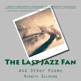 9781985201194-1985201194-The Last Jazz Fan: And Other Poems