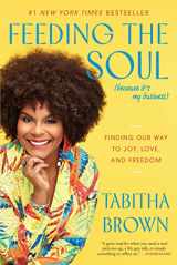 9780063242852-0063242850-Feeding the Soul (Because It's My Business): Finding Our Way to Joy, Love, and Freedom (A Feeding the Soul Book)