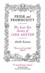 9781841954585-1841954586-Pride and promiscuity: the lost sex scenes of Jane Austen
