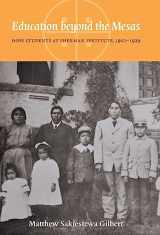 9780803216266-0803216262-Education beyond the Mesas: Hopi Students at Sherman Institute, 1902-1929 (Indigenous Education)
