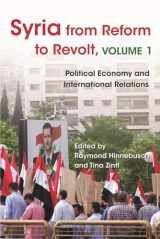 9780815633778-0815633777-Syria from Reform to Revolt: Volume 1: Political Economy and International Relations (Modern Intellectual and Political History of the Middle East)