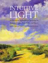 9780823025213-0823025217-Intuitive Light: "An Emotional Approach to Capturing the Illusion of Value, Form, Color, and Space"