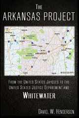 9780692778654-0692778659-The Arkansas Project: From The United States Jaycees To The United States Justice Department and Whitewater