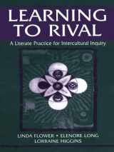 9780805835823-0805835822-Learning to Rival: A Literate Practice for Intercultural Inquiry (Rhetoric, Knowledge, and Society Series)