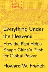 9780385353328-0385353324-Everything Under the Heavens: How the Past Helps Shape China's Push for Global Power