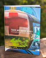 9780692117804-0692117806-Take Me Home Huey: Honoring American Heroes Through Art