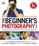 9781465449665-1465449663-The Beginner's Photography Guide: The Ultimate Step-by-Step Manual for Getting the Most from Your Digital Camera