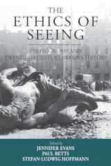 9781789205183-1789205182-The Ethics of Seeing: Photography and Twentieth-Century German History (Studies in German History, 21)