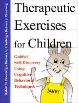 9781568870656-1568870655-Therapeutic Exercises for Children Workbook (Guided Self-Discovery Using Cognitive-Behavioral Techniques)