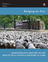 9781782662976-1782662979-Bridging the Past: An Administrative History of the Minute Man National Historical Park