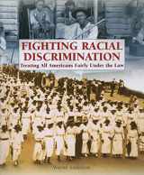 9781404208476-140420847X-Fighting Racial Discrimination: Treating All Americans Fairly Under the Law (The Progessive Movement 1900-1920: Efforts to Reform America's New Industrial Society)
