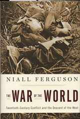 9781594201004-1594201005-The War of the World: Twentieth-Century Conflict and the Descent of the West