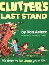 9780898791372-0898791375-Clutter's Last Stand: It's Time to De-Junk Your Life!