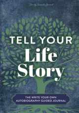 9781955034135-1955034133-Tell Your Life Story: The Write Your Own Autobiography Guided Journal