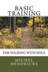 9781724985897-1724985892-Basic Training for Walking with Jesus (The Narrow Path Resources)