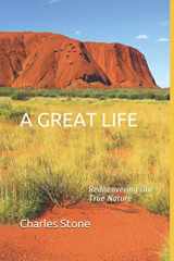 9781976880636-1976880637-A GREAT LIFE: Rediscovering Our True Nature
