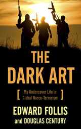 9781410477781-1410477789-The Dark Art: My Undercover Life in Global Narco-Terrorism (Thorndike Press Large Print Crime Scene)