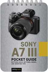 9781681985138-1681985136-Sony a7 III: Pocket Guide: Buttons, Dials, Settings, Modes, and Shooting Tips (The Pocket Guide Series for Photographers, 5)