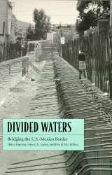 9780816515134-0816515131-Divided Waters: Bridging the U.S.-Mexico Border