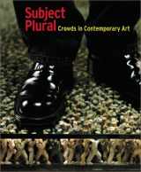 9780936080659-0936080655-Subject Plural: Crowds in Contemporary Art