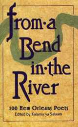 9780965385411-0965385418-From A Bend in the River: 100 New Orleans Poets