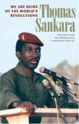 9780873489461-0873489462-We Are Heirs of the World's Revolutions: Speeches from the Burkina Faso Revolution, 1983-87