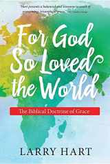 9780986278624-0986278629-For God So Loved the World: The Biblical Doctrine of Grace