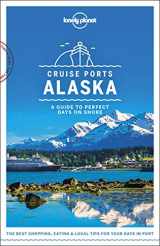 9781787014190-1787014193-Lonely Planet Cruise Ports Alaska 1 (Travel Guide)