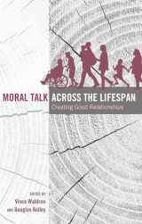 9781433126758-1433126753-Moral Talk Across the Lifespan: Creating Good Relationships (Lifespan Communication)